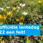 Eerste officiële lentedag van 2022 een feit!