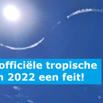 Eerste officiële tropische dag van 2022 een feit!